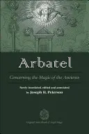 Arbitráž: O mágii starých ľudí: Pôvodná príručka o anjelskej mágii - Arbatel: Concerning the Magic of Ancients: Original Sourcebook of Angel Magic
