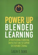 Power Up Blended Learning: Profesionálna vzdelávacia infraštruktúra na podporu udržateľných zmien - Power Up Blended Learning: A Professional Learning Infrastructure to Support Sustainable Change