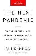 Ďalšia pandémia: V prvej línii proti najvážnejším nebezpečenstvám ľudstva - The Next Pandemic: On the Front Lines Against Humankind's Gravest Dangers