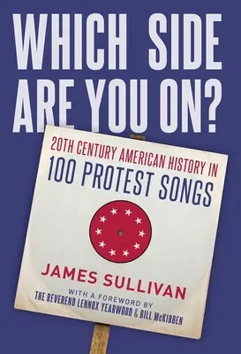 Na ktorej strane ste vy?: Americké dejiny 20. storočia v 100 protestných piesňach - Which Side Are You On?: 20th Century American History in 100 Protest Songs