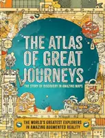 Atlas veľkých ciest - Príbeh objavov v úžasných mapách - Atlas of Great Journeys - The Story of Discovery in Amazing Maps