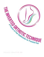 Inverzná ortotická technika, 1. diel: Proces stabilizácie chodidla pre pronačné nohy - The Inverted Orthotic Technique, Volume 1: A Process of Foot Stabilization for Pronated Feet