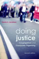 Konanie spravodlivosti: Kongregácie a organizovanie komunít, 2. vydanie - Doing Justice: Congregations and Community Organizing, 2nd Edition