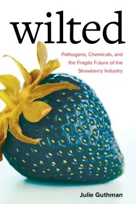 Wilted, 6: Patogény, chemikálie a krehká budúcnosť jahodového priemyslu - Wilted, 6: Pathogens, Chemicals, and the Fragile Future of the Strawberry Industry