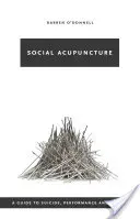 Sociálna akupunktúra: Príručka k samovražde, výkonu a utópii - Social Acupuncture: A Guide to Suicide, Performance and Utopia