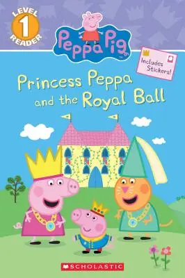 Princezná Peppa a kráľovský ples (Peppa Pig: Scholastic Reader, Level 1) - Princess Peppa and the Royal Ball (Peppa Pig: Scholastic Reader, Level 1)
