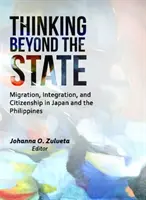 Myslenie za hranicami štátu: Migrácia, integrácia a občianstvo v Japonsku a na Filipínach - Thinking Beyond the State: Migration, Integration, and Citizenship in Japan and the Philippines
