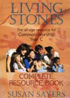 Živé kamene - kompletná príručka Rok C - najpredávanejší program pre všetky vekové kategórie na spoločné bohoslužby - Living Stones - Complete Resource Book Year C - The Bestselling All-Age Programme for Common Worship