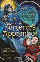 Čarodejníkov učeň: Antológia čarodejníckych rozprávok - The Sorcerer's Apprentice: An Anthology of Magical Tales