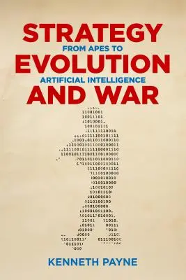 Stratégia, evolúcia a vojna: od opíc k umelej inteligencii - Strategy, Evolution, and War: From Apes to Artificial Intelligence
