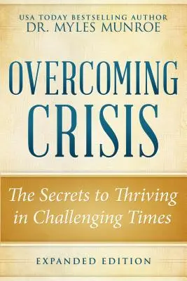 Prekonávanie krízy Rozšírené vydanie: Tajomstvo prosperovania v náročných časoch - Overcoming Crisis Expanded Edition: The Secrets to Thriving in Challenging Times