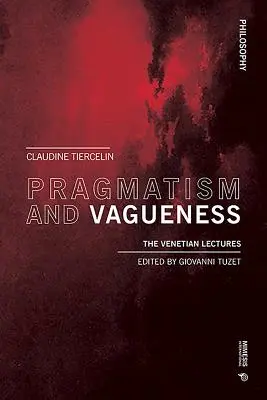 Pragmatizmus a vágnosť: Benátske prednášky - Pragmatism and Vagueness: The Venetian Lectures