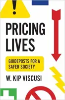 Cenotvorba životov: Vodítka pre bezpečnejšiu spoločnosť - Pricing Lives: Guideposts for a Safer Society