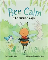 Bee Calm: Buzz o joge - Bee Calm: The Buzz on Yoga