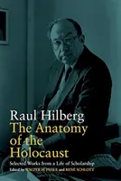 Anatómia holokaustu: Vybrané práce z vedeckého života - The Anatomy of the Holocaust: Selected Works from a Life of Scholarship
