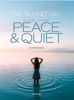 The Bucket List: Miesta, kde nájdete pokoj a ticho - The Bucket List: Places to Find Peace and Quiet