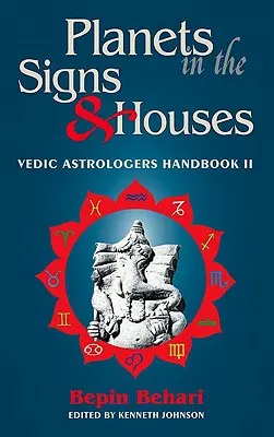 Planéty v znameniach a domoch: II. diel: Príručka védského astrológa - Planets in the Signs and Houses: Vedic Astrologer's Handbook Vol. II
