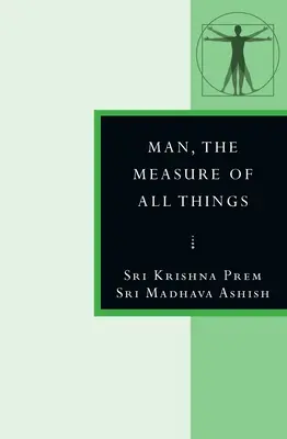 Človek, miera všetkých vecí: V Dzyanových strofách - Man, the Measure of All Things: In the Stanzas of Dzyan