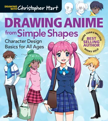 Kreslenie anime z jednoduchých tvarov: Základy navrhovania postáv pre všetky vekové kategórie - Drawing Anime from Simple Shapes: Character Design Basics for All Ages