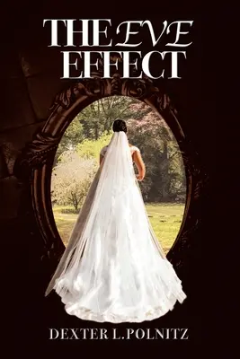 Efekt Evy: Pre ženy, ktoré hľadajú samy seba a túžia sa vydať - The Eve Effect: For Women Who Are in Search of Themselves and Desire to Be Wedded
