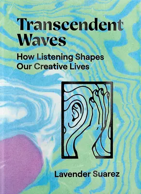 Transcendentné vlny: Ako počúvanie formuje náš tvorivý život - Transcendent Waves: How Listening Shapes Our Creative Lives