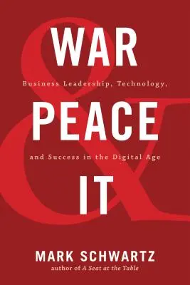 Vojna a mier a IT: Vedenie podniku, technológie a úspech v digitálnom veku - War and Peace and IT: Business Leadership, Technology, and Success in the Digital Age