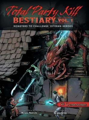 Total Party Kill Bestiary, Vol. 1: Monsters to Challenge Veteran Heroes (Bestiár totálneho zabíjania na párty, zv. 1: Príšery, ktoré sú výzvou pre veteránov) - Total Party Kill Bestiary, Vol. 1: Monsters to Challenge Veteran Heroes