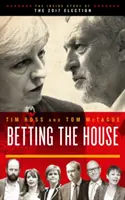 Stávka na snemovňu - vnútorný príbeh volieb v roku 2017 - Betting the House - The Inside Story of the 2017 Election
