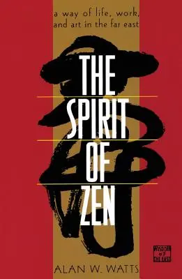 Duch zenu: Duch života, práce a umenia na Ďalekom východe - The Spirit of Zen: A Way of Life, Work, and Art in the Far East