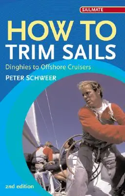 How to Trim Sails: Od člnov až po námorné krížniky - How to Trim Sails: Dinghies to Offshore Cruisers