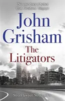 Sudcovia - bestsellerový právnický triler od Johna Grishama - Litigators - The blockbuster bestselling legal thriller from John Grisham