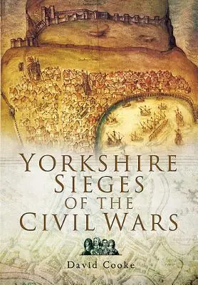 Obliehanie Yorkshiru počas občianskych vojen - Yorkshire Sieges of the Civil Wars