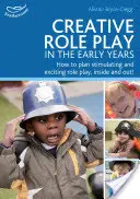 Tvorivé hranie rolí v ranom veku - Tvorivé hranie rolí v ranom veku - Creative Role Play in the Early Years - Creative Role Play in the Early Years