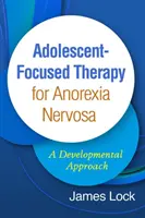 Terapia zameraná na dospievajúcich pri anorexii nervóznej: Vývojový prístup - Adolescent-Focused Therapy for Anorexia Nervosa: A Developmental Approach
