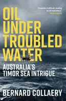 Ropa pod rozbúrenou hladinou - austrálske intrigy v Timorskom mori - Oil Under Troubled Water - Australia's Timor Sea Intrigue