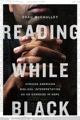 Čítanie v čiernom: Afroamerická biblická interpretácia ako cvičenie v nádeji - Reading While Black: African American Biblical Interpretation as an Exercise in Hope