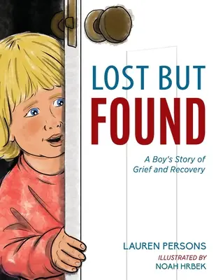 Stratené, ale nájdené: Príbeh chlapca o smútku a zotavení - Lost But Found: A Boy's Story of Grief and Recovery
