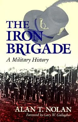 Železná brigáda: Vojenská história - The Iron Brigade: A Military History