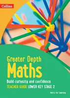 Príručka pre učiteľa matematiky s väčšou hĺbkou na nižšom kľúčovom stupni 2 - Greater Depth Maths Teacher Guide Lower Key Stage 2