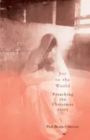 Radosť svetu: Kázanie vianočného príbehu - Joy to the World: Preaching the Christmas Story