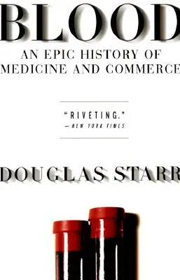Krv: Krv, 1. vydanie: Epické dejiny medicíny a obchodu - Blood: An Epic History of Medicine and Commerce