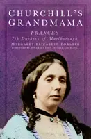 Churchillova stará mama - Frances 7. vojvodkyňa z Marlborough - Churchill's Grandmama - Frances 7th Duchess of Marlborough