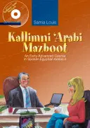 Kallimni 'Arabi Mazboot: Knižná publikácia: Raný kurz egyptskej arabčiny pre pokročilých 4 - Kallimni 'Arabi Mazboot: An Early Advanced Course in Spoken Egyptian Arabic 4