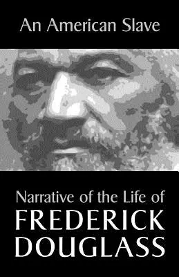 Americký otrok: Rozprávanie o živote Fredericka Douglassa - An American Slave: Narrative of the Life of Frederick Douglass