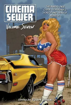 Filmová stoka 7. zväzok: Sprievodca po najnechutnejších a najsexi filmoch histórie len pre dospelých! - Cinema Sewer Volume 7: The Adults Only Guide to History's Sickest and Sexiest Movies!