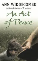 Akt mieru - strhujúce pokračovanie knihy Zradný čin - Act of Peace - The enthralling sequel to An Act of Treachery