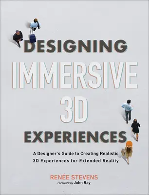 Navrhovanie pohlcujúcich 3D zážitkov: Dizajnérsky sprievodca tvorbou realistických 3D zážitkov pre rozšírenú realitu - Designing Immersive 3D Experiences: A Designer's Guide to Creating Realistic 3D Experiences for Extended Reality