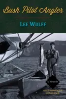 Rybársky pilot v buši - Bush Pilot Angler