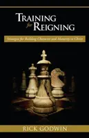 Príprava na vládnutie: Stratégie budovania charakteru a zrelosti v Kristovi - Training for Reigning: Strategies for Building Character and Maturity in Christ