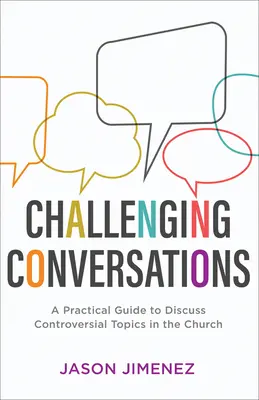 Vyzývavé rozhovory: Praktická príručka na diskusiu o kontroverzných témach v Cirkvi - Challenging Conversations: A Practical Guide to Discuss Controversial Topics in the Church